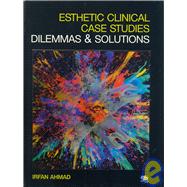 Esthetic Clinical Case Studies: Dilemmas and Solutions