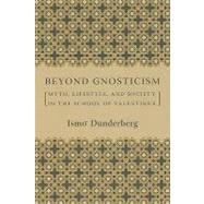 Beyond Gnosticism : Myth, Lifestyle, and Society in the School of Valentinus