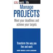 Manage Projects : Meet Your Deadlines and Achieve Your Targets