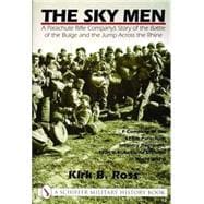 The Sky Men; A Parachute Rifle Company's Story of the Battle of the Bulge and the Jump Across the Rhine
