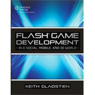 Flash Game Development in a Social, Mobile and 3D World, 1st Edition