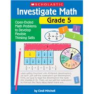 Investigate Math: Grade 5 Open-Ended Math Problems to Develop Flexible Thinking Skills