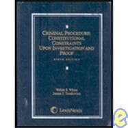 Criminal Procedure: Constitutional Constraints Upon Investigation and Proof, Sixth Edition, 2008