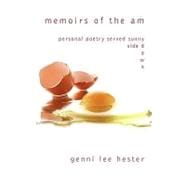 Memoirs of the Am : Personal Poetry Served Sunny Side Down