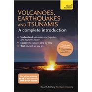 Volcanoes, Earthquakes and Tsunamis: A Complete Introduction: Teach Yourself