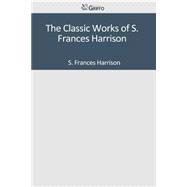 The Classic Works of S. Frances Harrison