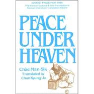 Peace Under Heaven: A Modern Korean Novel: A Modern Korean Novel