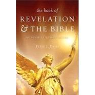 The Book of Revelation and the Bible As Never Explained Before