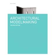 Architectural Modelmaking Second Edition