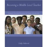 Becoming a Middle Level Teacher : The Student Focused Teaching of Early Adolescents