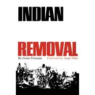 Indian Removal : The Emigration of the Five Civilized Tribes of Indians