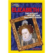 World History Biographies: Elizabeth I The Outcast Who Became England's Queen