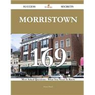 Morristown 169 Success Secrets - 169 Most Asked Questions On Morristown - What You Need To Know