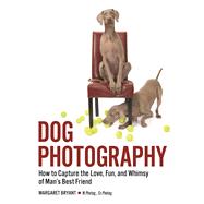Dog Photography How to Capture the Love, Fun, and Whimsy of Man's Best Friend
