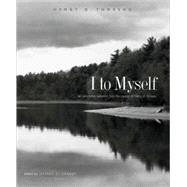 I to Myself : An Annotated Selection from the Journal of Henry D. Thoreau