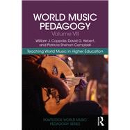 World Music Pedagogy, Volume VII: Teaching World Music in Higher Education
