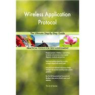 Wireless Application Protocol The Ultimate Step-By-Step Guide