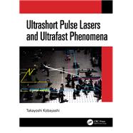 Ultrashort Pulse Lasers and Ultrafast Phenomena