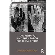 Ian McHarg and the Search for Ideal Order