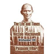 Life and Times of Niccolo Machiavelli : Volume II