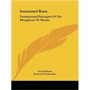 Immanuel Kant: Fundamental Principles of the Metaphysic of Morals