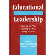 Educational Leadership Knowing the Way, Going the Way, Showing the Way