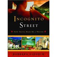 Incognito Street How Travel Made Me a Writer