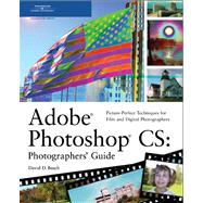 Adobe Photoshop Cs : Photographer's Guide: Picture-Perfect Techniques for Film and Digital Photographers