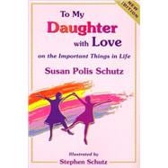 To My Daughter With Love on the Important Things in Life