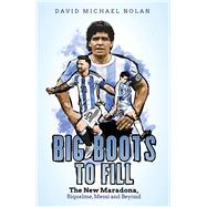 Big Boots to Fill The New Maradona, Riquelme, Messi and Beyond