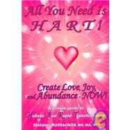 All You Need is HART! Create Love, Joy and Abundance - NOW!