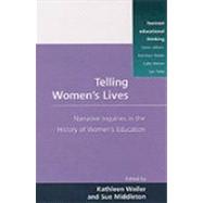 Telling Women's Lives : Narrative Inquiries in the History of Women's Education