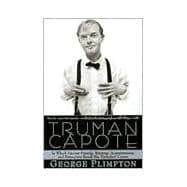 Truman Capote In Which Various Friends, Enemies, Acquaintences and Detractors Recall His Turbulent Career