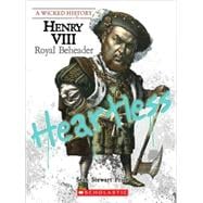 Henry VIII (A Wicked History) Royal Beheader
