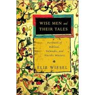 Wise Men and Their Tales : Portraits of Biblical, Talmudic, and Hasidic Masters