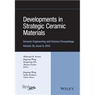 Developments in Strategic Ceramic Materials A Collection of Papers Presented at the 39th International Conference on Advanced Ceramics and Composites, January 25-30, 2015, Daytona Beach, Florida, Volume 36 Issue 8