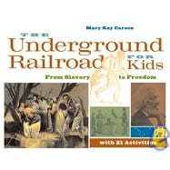 The Underground Railroad for Kids: From Slavery to Freedom With 21 Activities