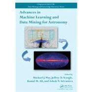 Advances in Machine Learning and Data Mining for Astronomy