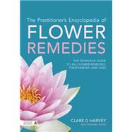 The Practitioner's Encyclopedia of Flower Remedies