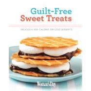 Woman's Day Guilt-Free Sweet Treats : Delicious 300 Calories or Less Desserts