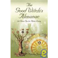 The Good Witch's Almanac; 505 Wicca Tips for Better Living
