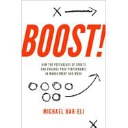 Boost! How the Psychology of Sports Can Enhance your Performance in Management and Work