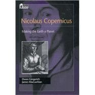 Nicolaus Copernicus Making the Earth a Planet