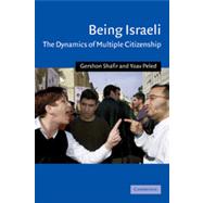 Being Israeli : The Dynamics of Multiple Citizenship