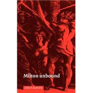 Milton Unbound: Controversy and Reinterpretation