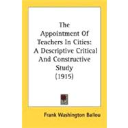 Appointment of Teachers in Cities : A Descriptive Critical and Constructive Study (1915)