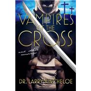 Vampires of the Cross and other musings