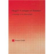 Hegel's Critique of Essence: A Reading of the Wesenlogic