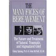 The Many Faces Of Bereavement: The Nature And Treatment Of Natural Traumatic And Stigmatized Grief