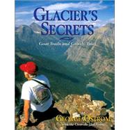 Glacier's Secrets: Volume 2; Goat Trails and Grizzly Tales
